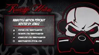 Rawstyle Nation Podcast Hosted By j0ahz (Guest Resist) (☆RAWSTYLE NATION☆)