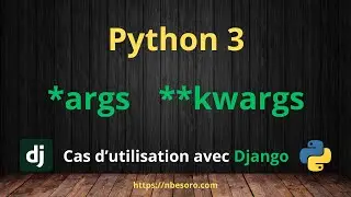 Les *Args et **Kwargs en Python | Cas d'utilisation dans Django