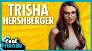 Trisha Hershberger Interview - We Have Cool Friends