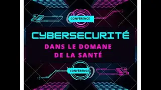 cybersécurité dans le domaine de la santé et ses perspectives d'amélioration 2023 : Conférence