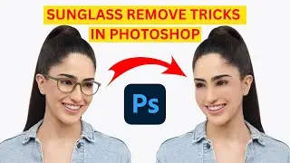 How to Remove Sunglasses from a Face in Adobe Photoshop | FTM