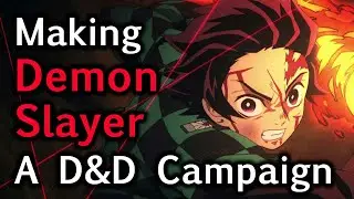 Making Demon Slayer a D&D Campaign (and how to make it your own) | TTRPG | D&D Campaign Ideas