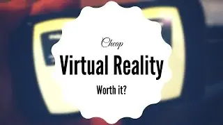 After the Hype: VR on The Cheap for $35