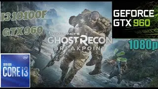 Ghost Recon Breakpoint l GTX 960 4GB AND INTEL CORE I3 10100F  benchmark 1080P