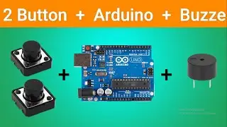 How To Control Buzzer By 2 Button With Ard