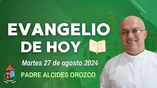 #EvangelioDeHoy | 📖martes 27 de agosto de 2024 con el Padre Alcides Orozco
