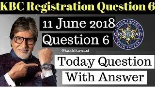 KBC Registration Question 6 With Answer 11 June Monday | KBC Today Answer Register