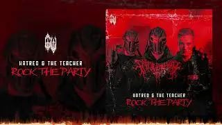 Hatred & The Teacher - ROCK THE PARTY