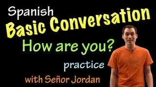 Basic Conversation in Spanish - How Are You Practice
