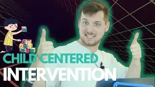 Child Centered Intervention, explained in a simple way!