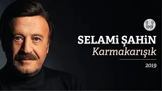 Selami Şahin - Karmakarışık (Official Audio)