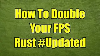 How To Double Your FPS | Rust #Updated September 2015