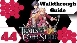 The Legend of Heroes: Trails of Cold Steel Walkthrough Guide #44