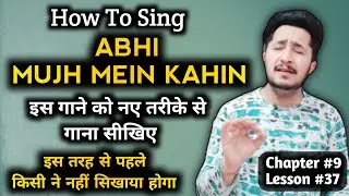 How To Sing ABHI MUJH MEIN KAHIN | Abhi Mujhme Kahin Song Tutorial | Sonu Nigam | 