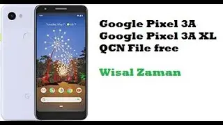 Google Pixel 3A Google Pixel 3A XL QCN File free