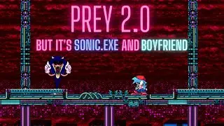 WHY I CAN'T KILL YOU 🎶(Prey 2.0 but its Sonic.EXE/Xenophanes and Boyfriend Cover)🎶