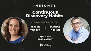 Teresa Torres: Continuous Discovery Habits (Agile Insights Conversations 2022)