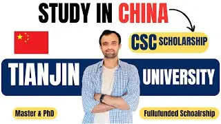 Ultimate Guide to the CSC Scholarship at Tianjin University, China | How to Apply