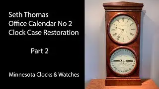 Seth Thomas Office Calendar 2 Case Restoration Part 2