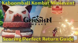 Kaboomball Kombat Scoring/Perfect Return Guide | Genshin Impact Kaboomball Kombat Mini-event
