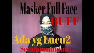 @Masker Full Face BUFF....Ada yg lucu2 Serammmmmmm......😈😈