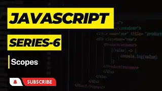 JavaScript Series #6 | Scopes