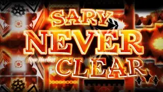 (New Hardest) SARY NEVER CLEAR by IIKugelBlitZII 100% (#45 Demon)