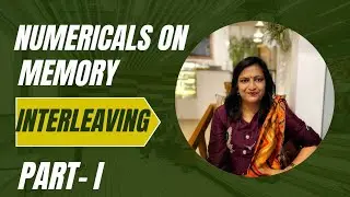 Numericals On Memory Interleaving PART-1