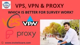 VPS-VPN-PROXY? Which is better for survey work | USA Survey- Invite It Care |