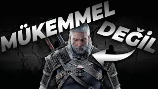 THE WITCHER 3 MÜKEMMEL DEĞİL!