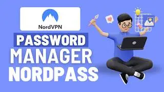 How To Use NordPass Password Manager – Start Using NordPass Today (Quick Setup Guide)