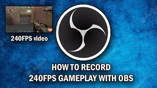 How To Record 240FPS Gameplay With OBS
