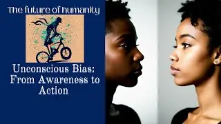 Unconscious Bias From Awareness to Action & Confronting Unconscious Bias for a Fair Society