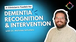 Dementia Recognition and Intervention: A Clinician's Toolkit