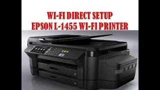 Wi Fi Direct Print Epson L 1455 Printer !! Wi Fi Direct setup !!  Epson L 1455 Network Printer