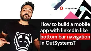 How to build a mobile app with LinkedIn like bottom bar navigation in OutSystems?