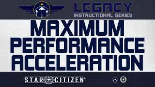 Maximum Performance Acceleration (MPA) - Star Citizen Basic Flight Guide
