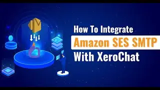 How to Integrate Amazon SES SMTP With XeroChat