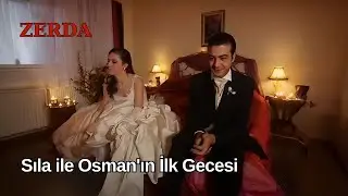 Sıla ile Osman'ın İlk Gecesi - Zerda 52. Bölüm