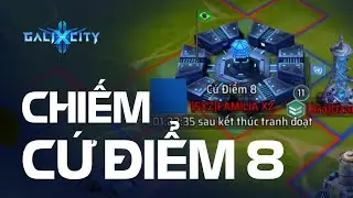 GaliXCity - Tất tần tật công đoạn đánh chiếm cứ điểm 8