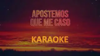 Apostemos que me caso, Grupo 5 - KARAOKE