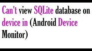 Can't view SQLite database on device in (Android Device Monitor) in Android studio