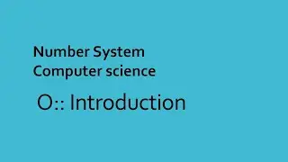 Number System 0 || Introduction || Class 11 computer science