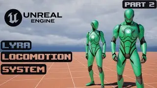 Unreal Engine 5 - Lyra Locomotion System | Thread Safe & Animation layers | Tutorial - Part 2