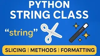 Python String Data Type Explained | Slicing, Methods, Formatting + Practice