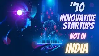 10 Innovative and Groundbreaking Startups  from Around the World