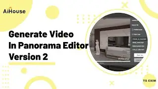 [Panorama FAQs] How to generate video in panorama editor ver2 | AiHouse