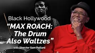 Black Hollywood: Max Roach: The Drum Also Waltzes