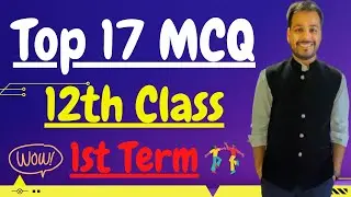 17 Ultimate MCQ For 12th Class; Best MCQ For November Exams; Don't miss it; Must Watch;