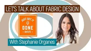 🧵🌸 LET'S TALK ABOUT FABRIC DESIGN with STEPHANIE ORGANES - KAREN’S QUILT CIRCLE